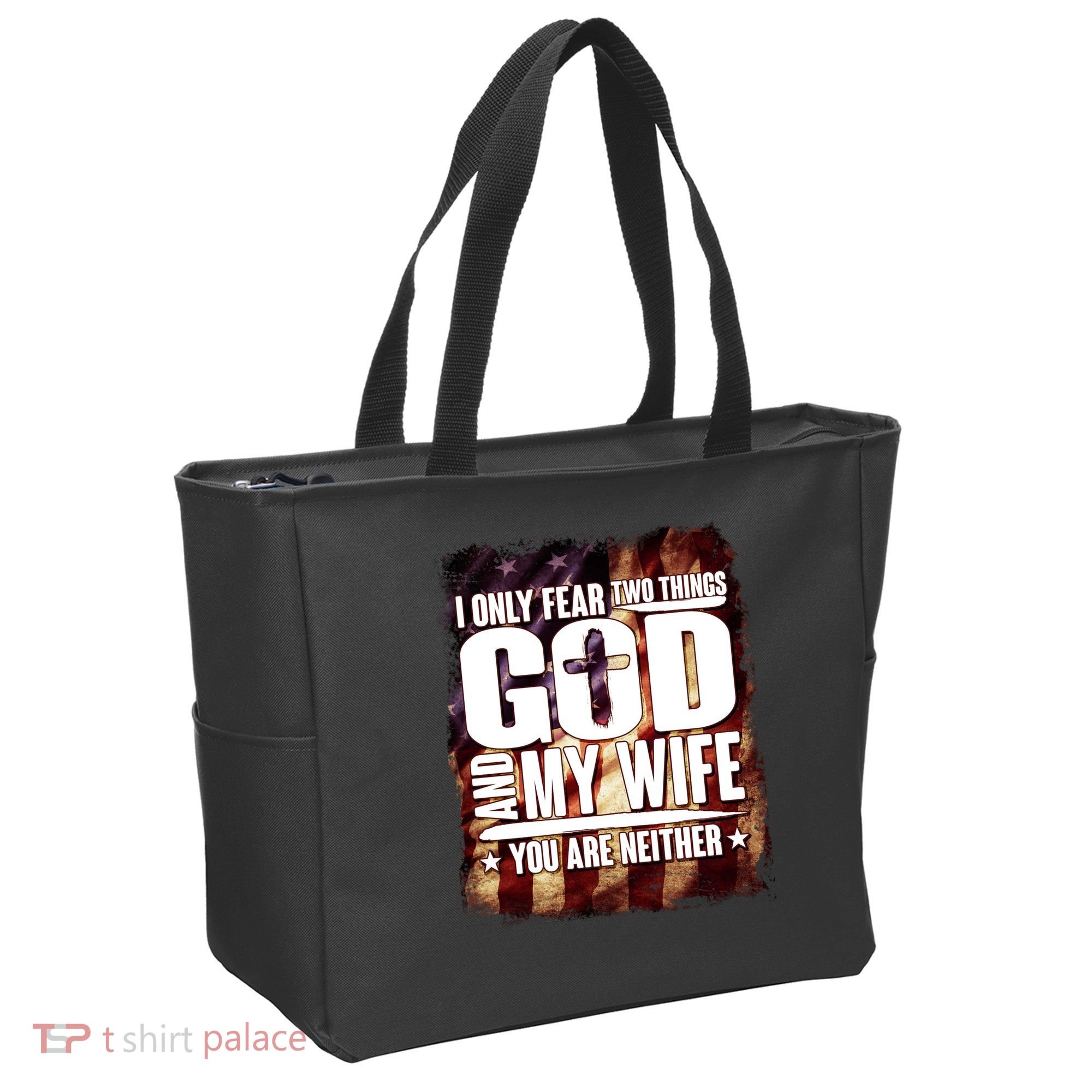 I Only Fear Two Things God And My Wife You Are Neither Tote Bag
