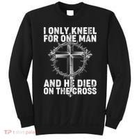 I Only Kneel For One Man And He Died On The Cross Sweatshirt thumb 0
