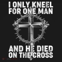 I Only Kneel For One Man And He Died On The Cross Sweatshirt thumb 3