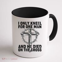 I Only Kneel For One Man And He Died On The Cross Coffee Mug thumb 1