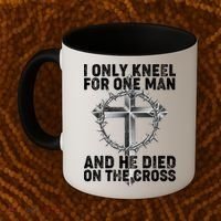 I Only Kneel For One Man And He Died On The Cross Coffee Mug thumb 2