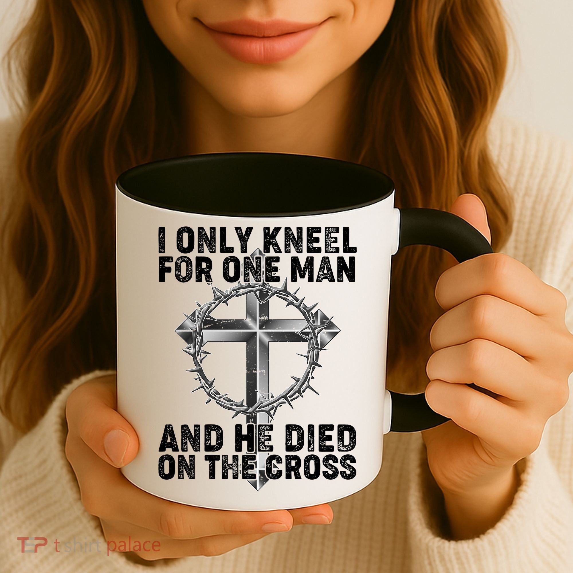 I Only Kneel For One Man And He Died On The Cross Coffee Mug
