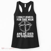 I Only Kneel For One Man And He Died On The Cross Women's Tank Top thumb 0