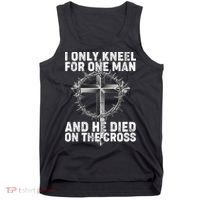 I Only Kneel For One Man And He Died On The Cross Tank Top thumb 0