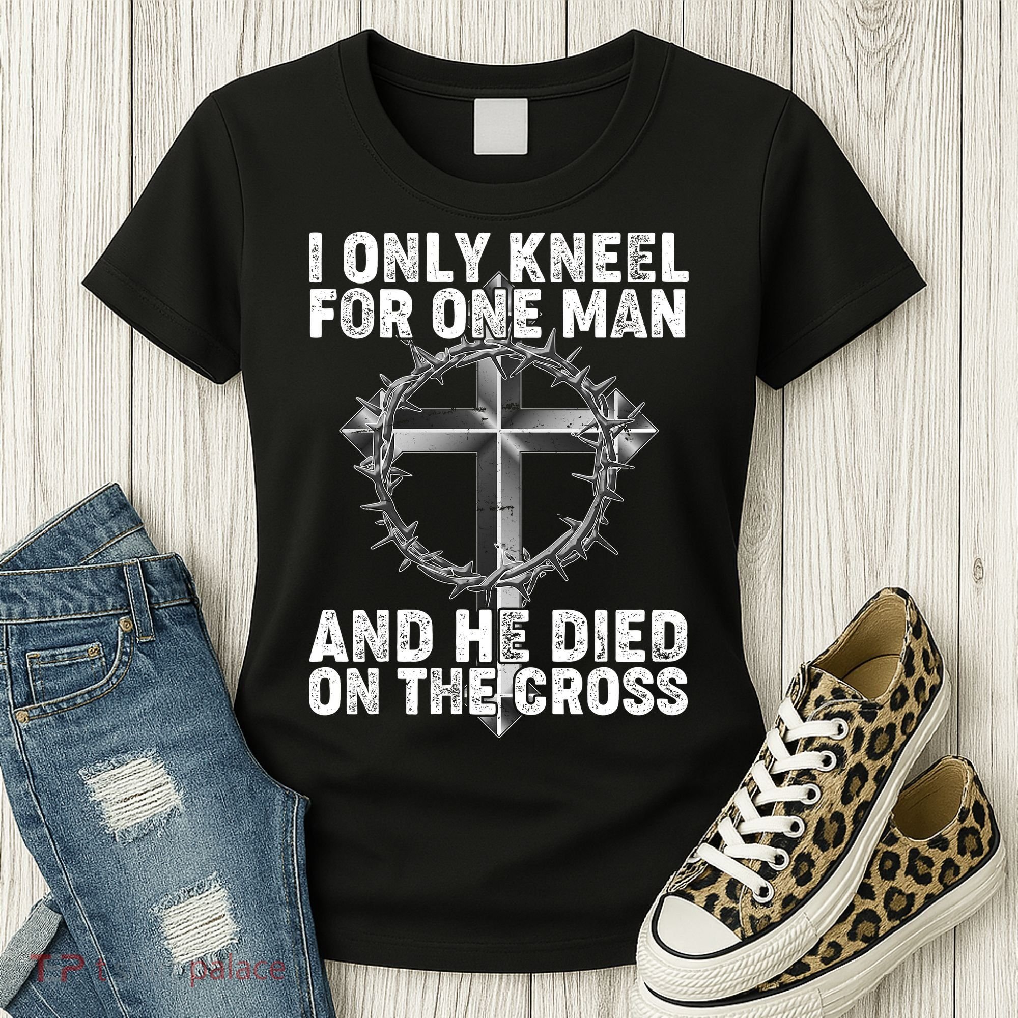 I Only Kneel For One Man And He Died On The Cross Women's T-Shirt