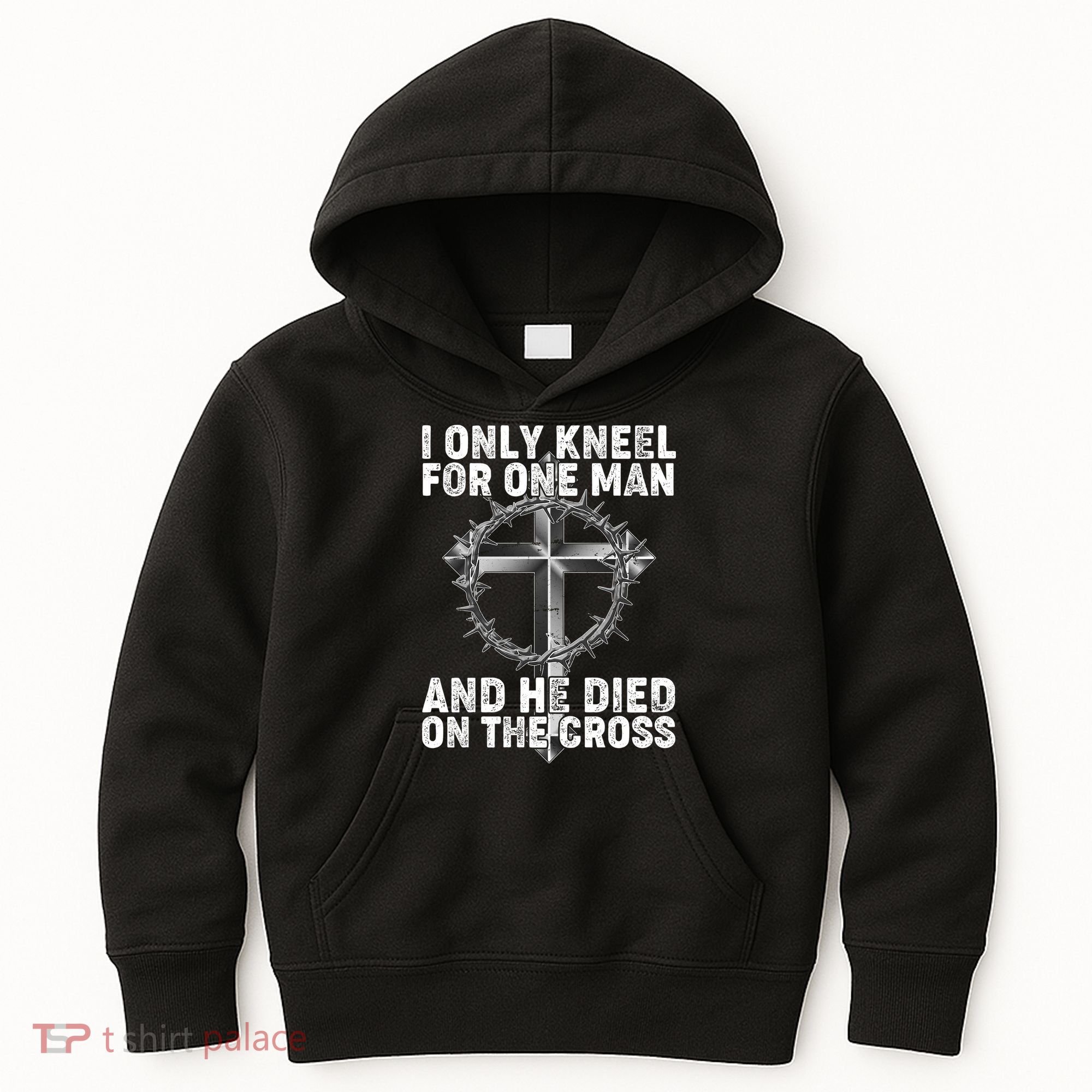 I Only Kneel For One Man And He Died On The Cross Kids Hoodie