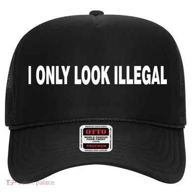 I Only Look Illegal Hat