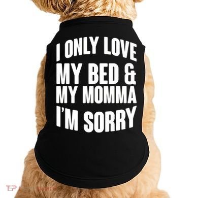 I Only Love My Bed & My Momma Doggie Tank