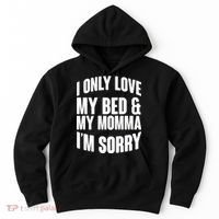 I Only Love My Bed & My Momma Hoodie thumb 0