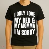 I Only Love My Bed & My Momma T-Shirt thumb 3