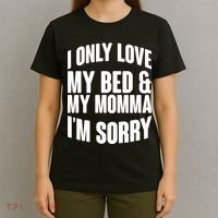 I Only Love My Bed & My Momma T-Shirt thumb 4
