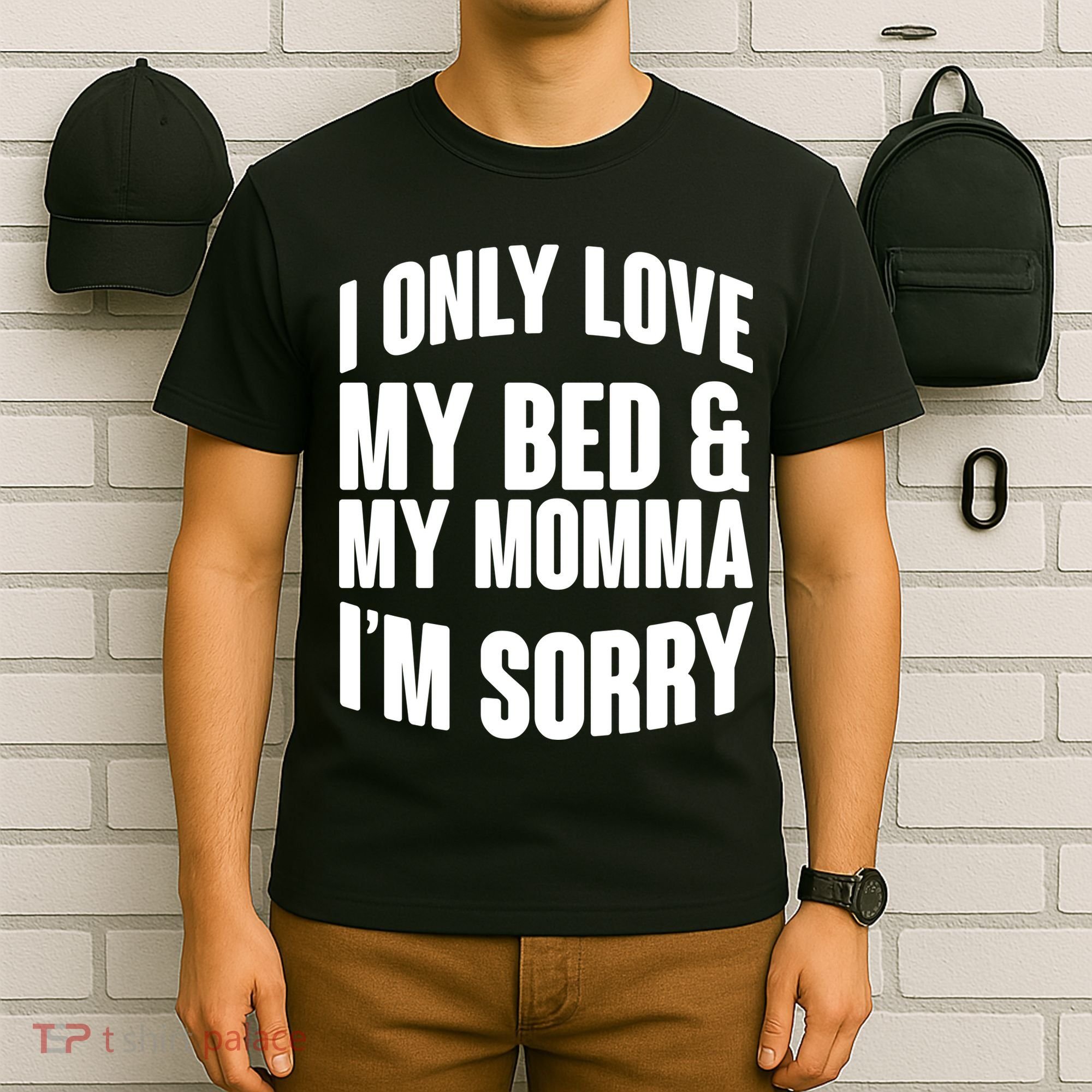 I Only Love My Bed & My Momma T-Shirt