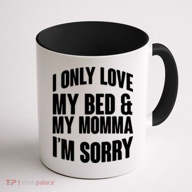 I Only Love My Bed & My Momma Coffee Mug back