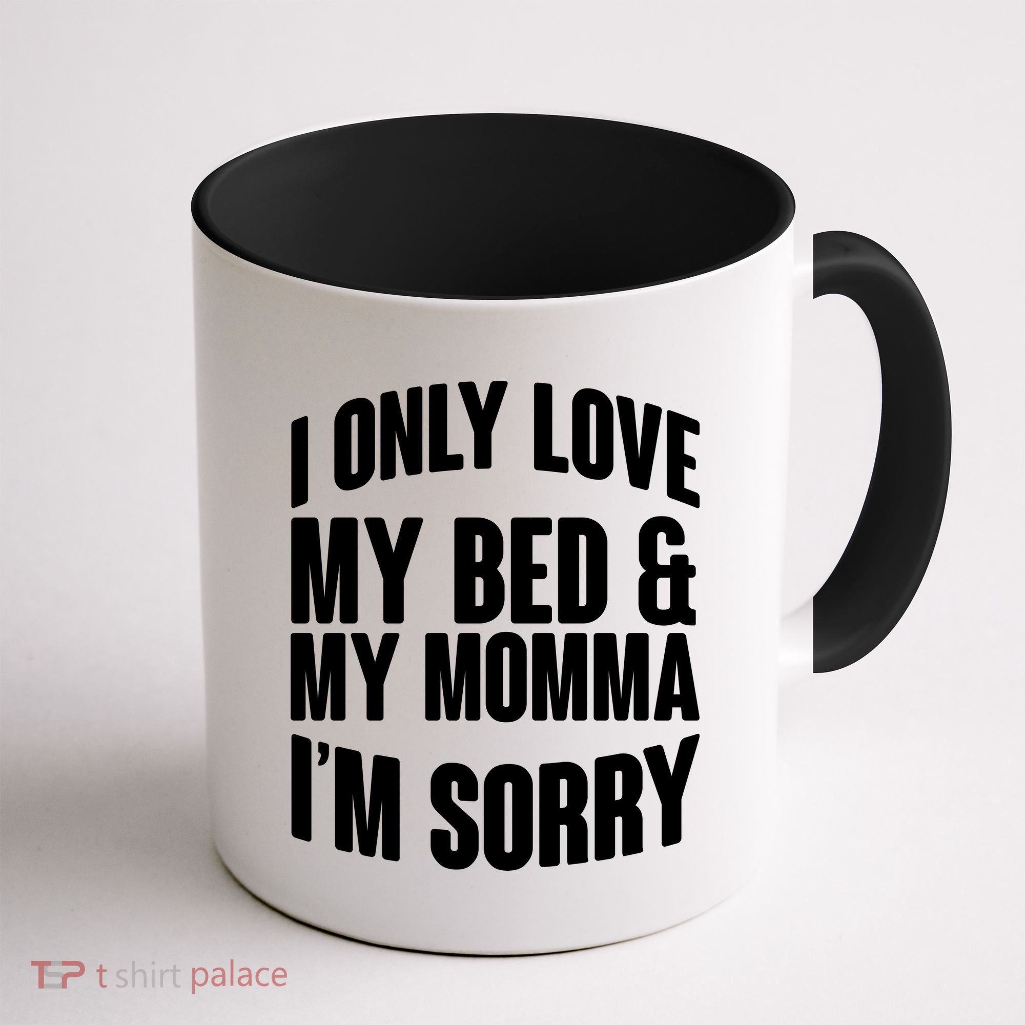 I Only Love My Bed & My Momma Coffee Mug