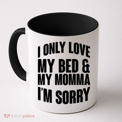 I Only Love My Bed & My Momma Coffee Mug