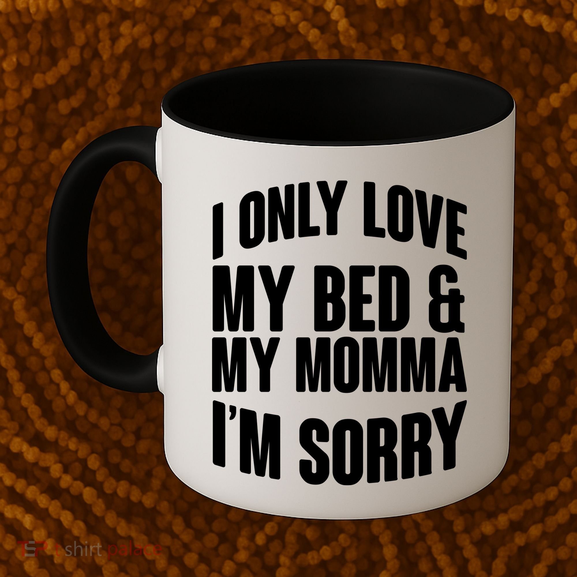 I Only Love My Bed & My Momma Coffee Mug
