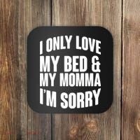 I Only Love My Bed & My Momma Coaster thumb 0