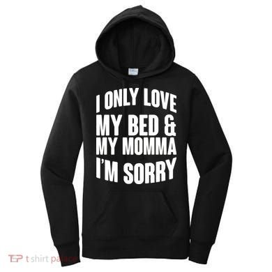 I Only Love My Bed & My Momma Women's Hoodie