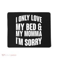I Only Love My Bed & My Momma Mousepad thumb 0