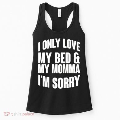I Only Love My Bed & My Momma Women's Tank Top