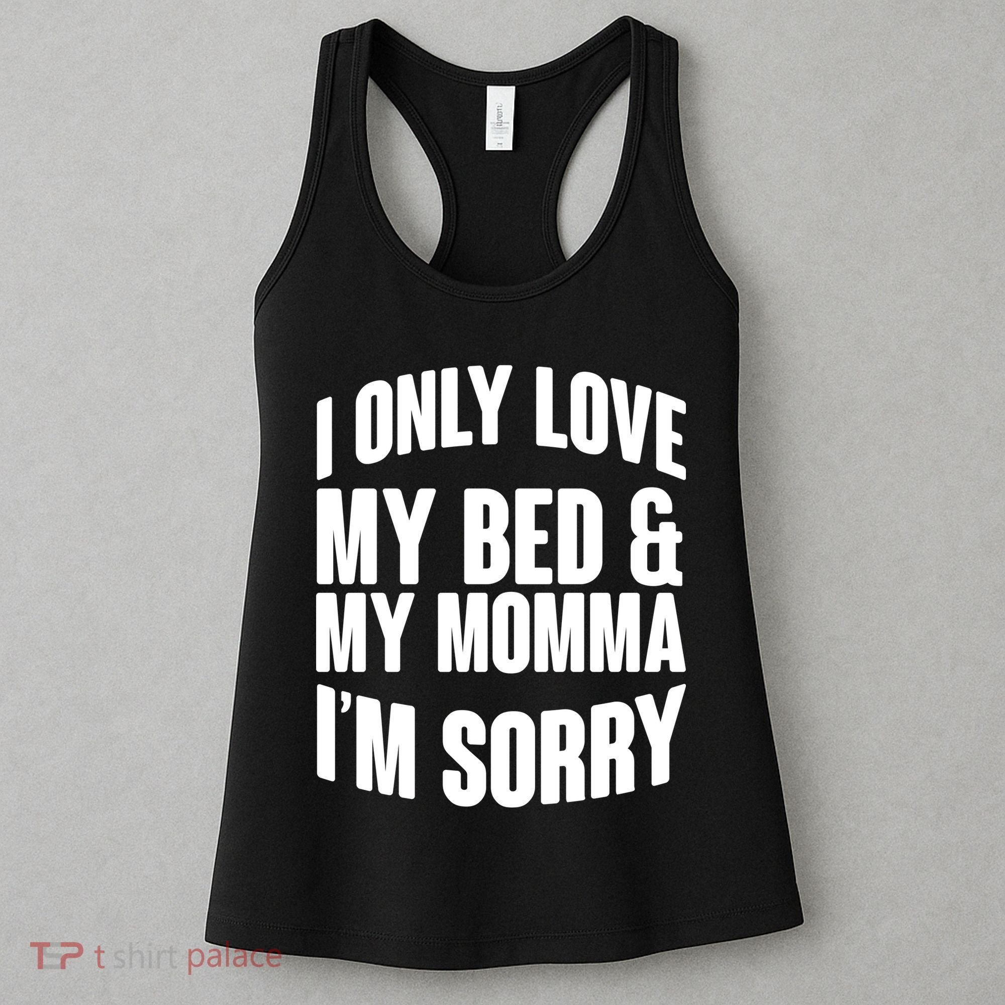 I Only Love My Bed & My Momma Women's Tank Top