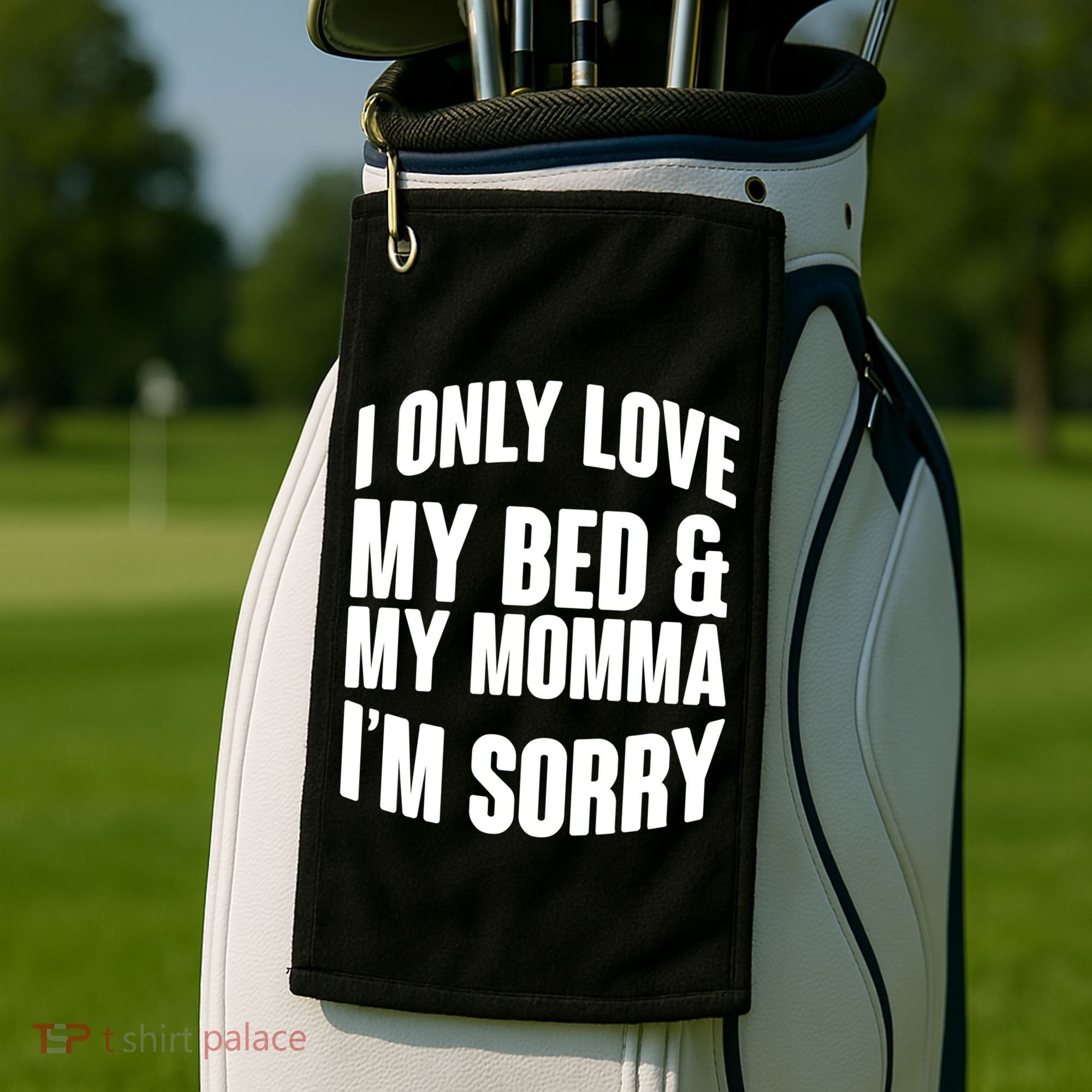 I Only Love My Bed & My Momma Golf Towel