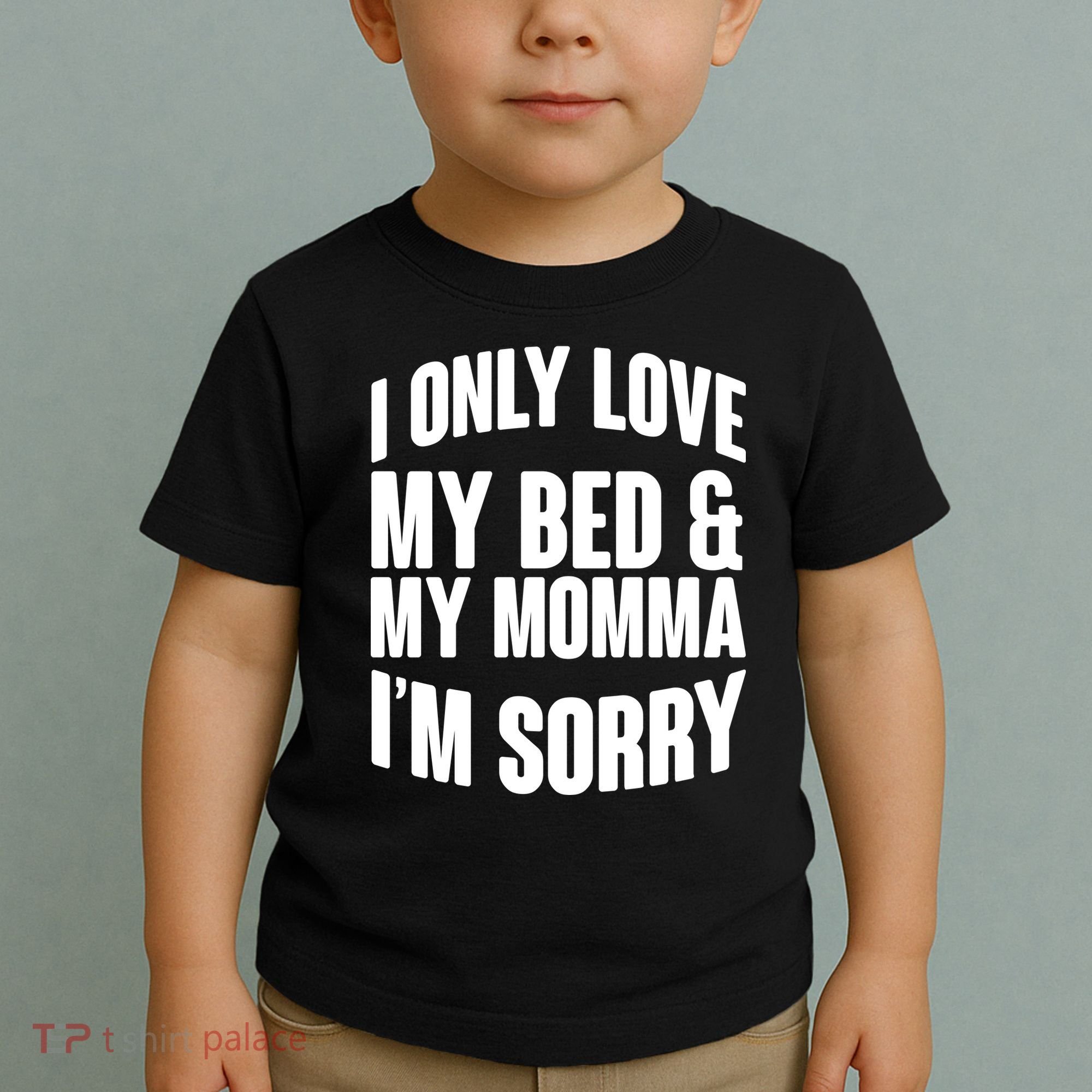 I Only Love My Bed & My Momma Toddler T-Shirt