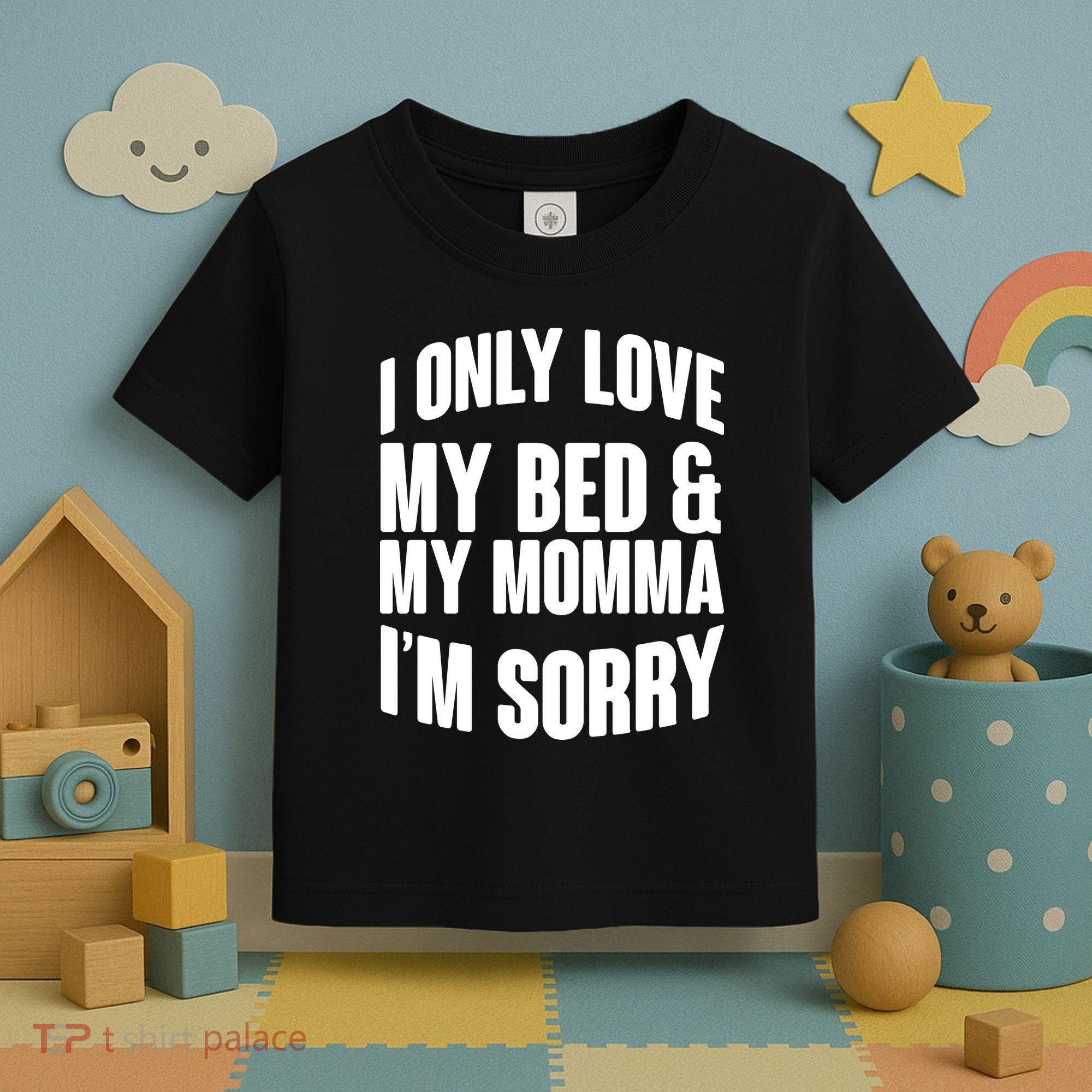 I Only Love My Bed & My Momma Toddler T-Shirt