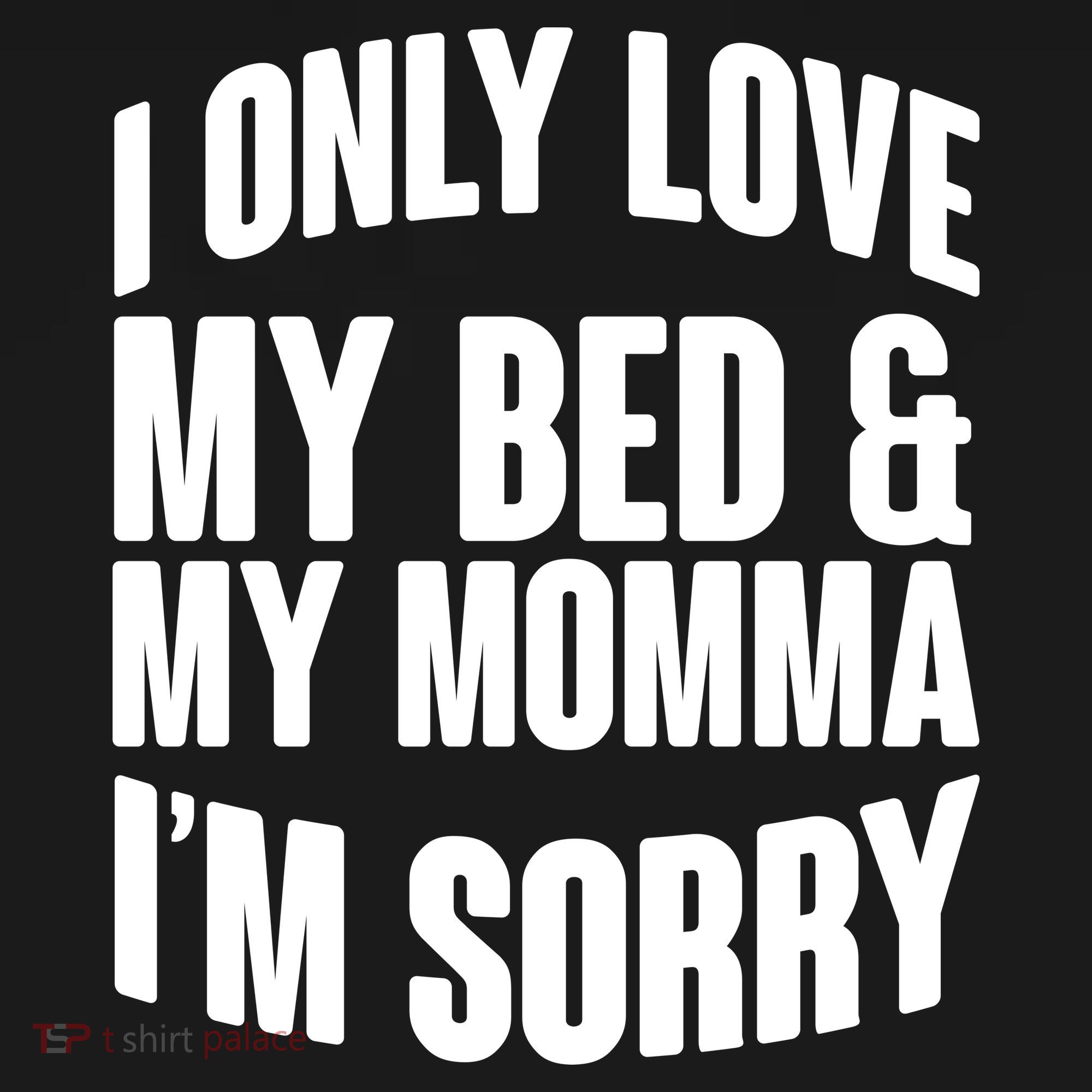 I Only Love My Bed & My Momma Toddler T-Shirt