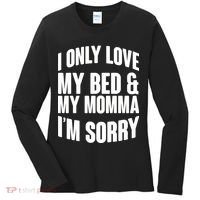 I Only Love My Bed & My Momma Women's Long Sleeve Shirt thumb 0