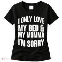 I Only Love My Bed & My Momma Women's T-Shirt thumb 0