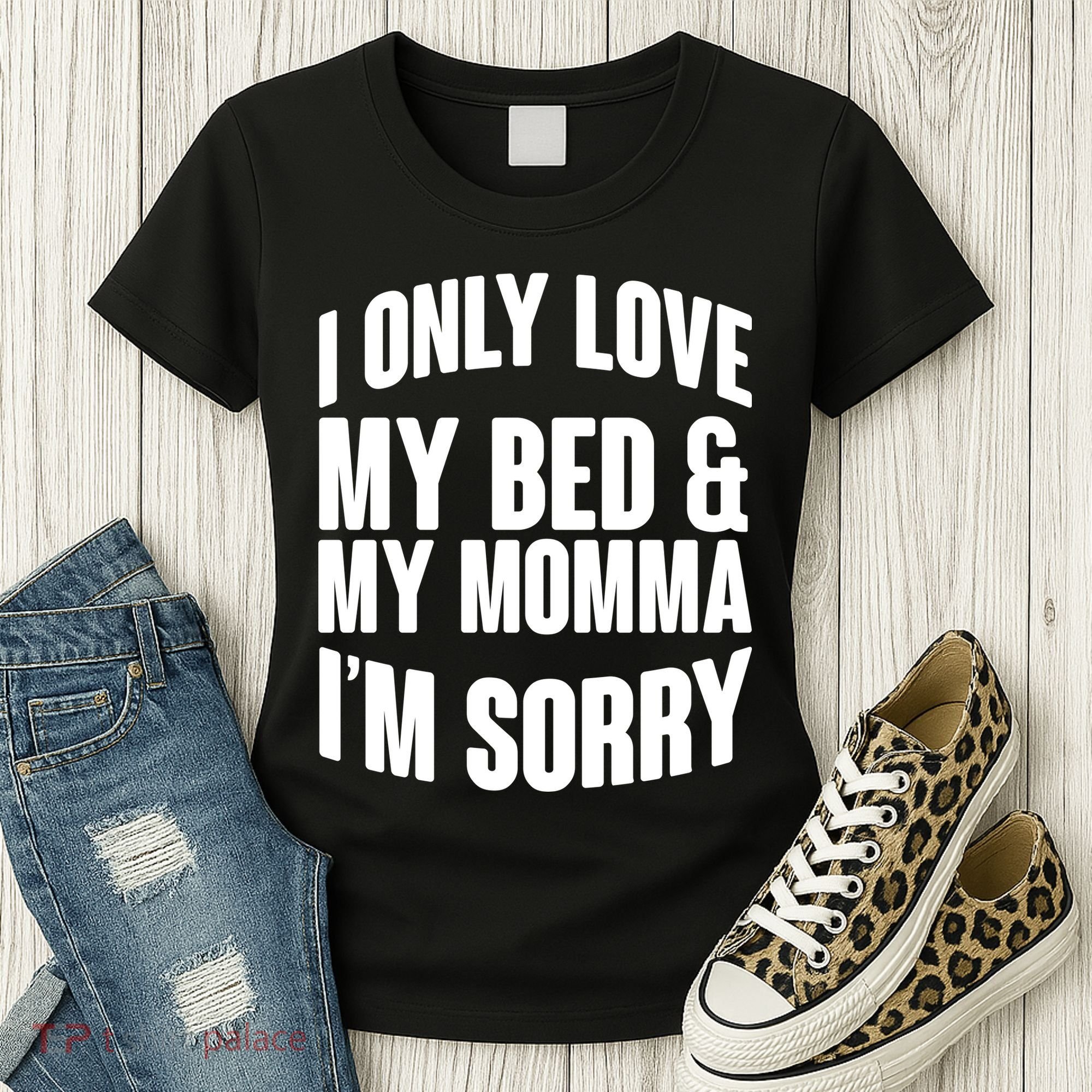 I Only Love My Bed & My Momma Women's T-Shirt