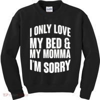 I Only Love My Bed & My Momma Kids Sweatshirt thumb 0