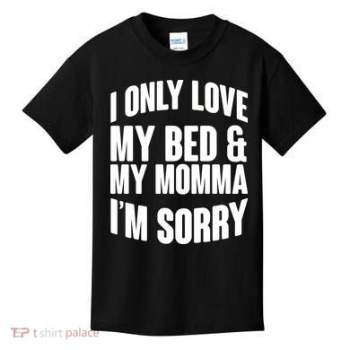 I Only Love My Bed & My Momma Kids T-Shirt