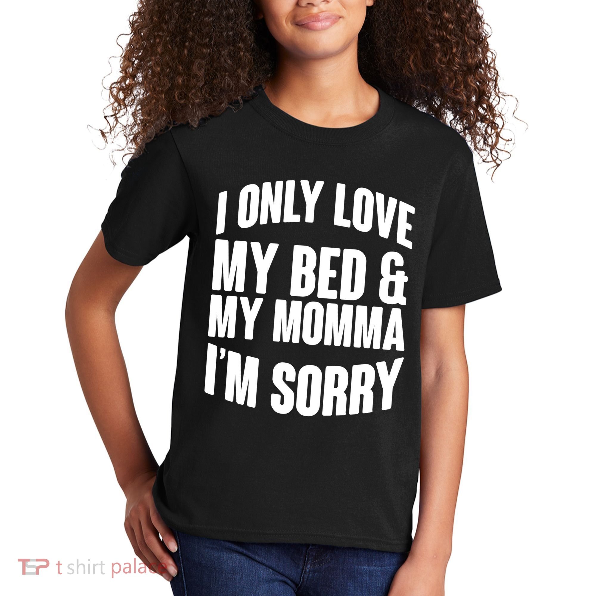 I Only Love My Bed & My Momma Kids T-Shirt