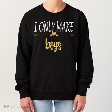 I Only Make Boys Women's Sweatshirt