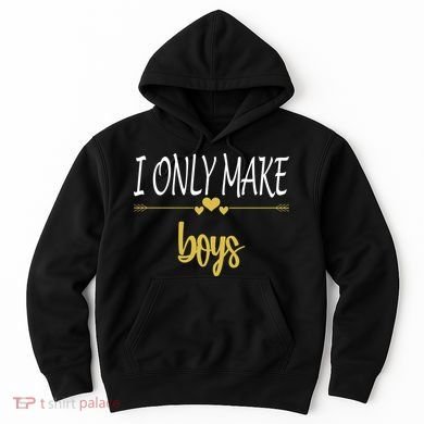I Only Make Boys Hoodie