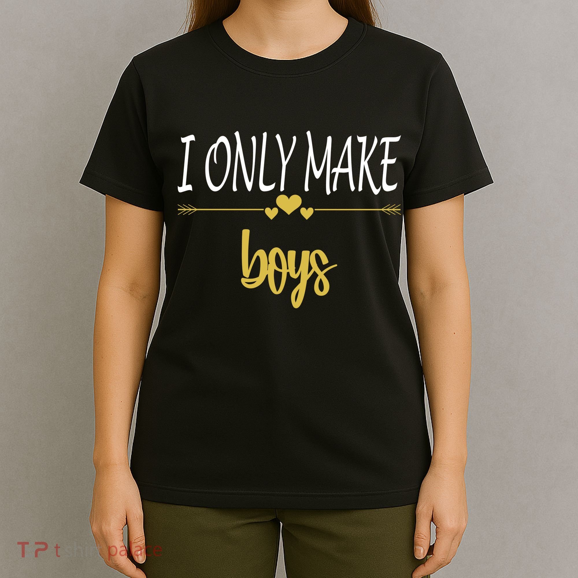 I Only Make Boys T-Shirt