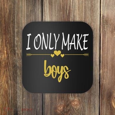 I Only Make Boys Coaster