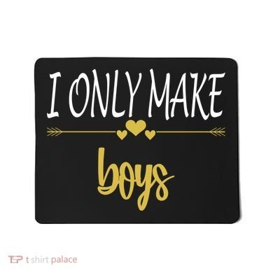 I Only Make Boys Mousepad