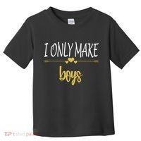 I Only Make Boys Toddler T-Shirt thumb 0