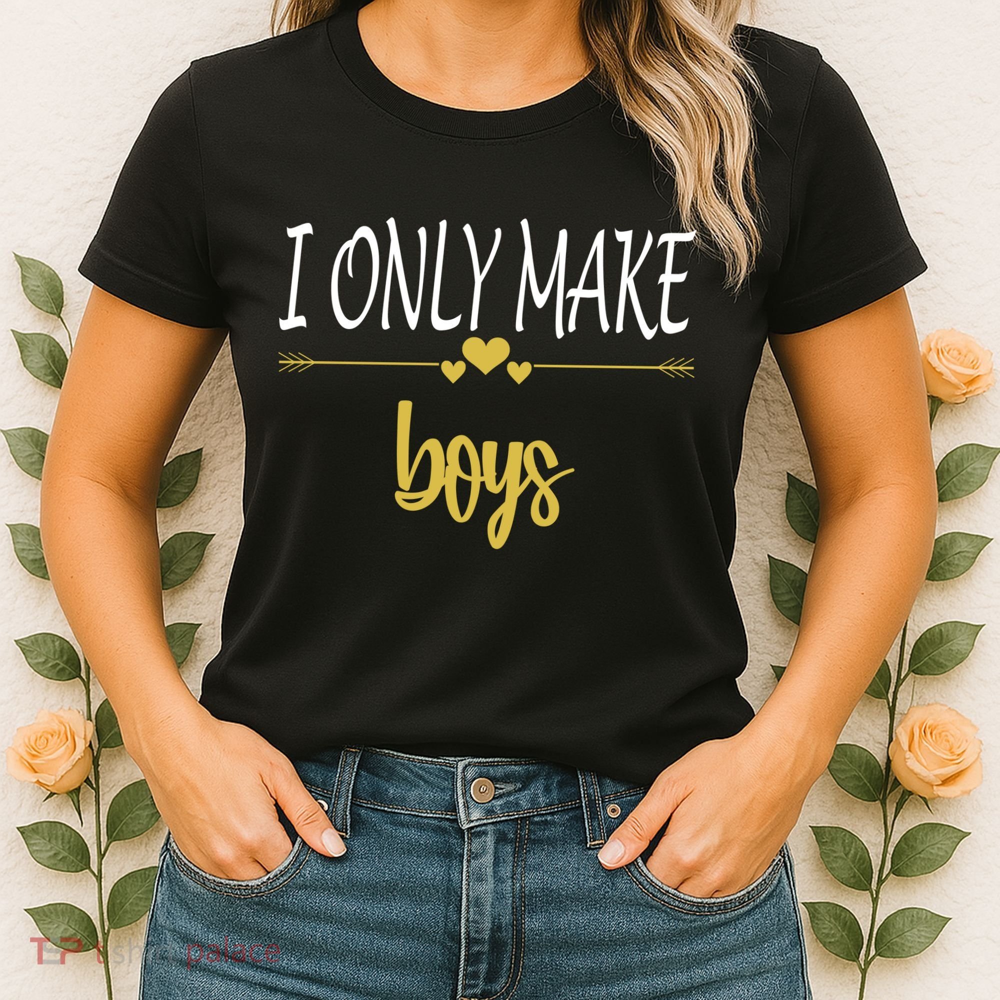 I Only Make Boys Women's T-Shirt