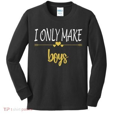 I Only Make Boys Kids Long Sleeve Shirt