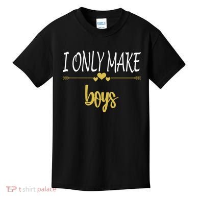 I Only Make Boys Kids T-Shirt