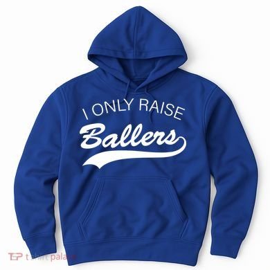 I Only Raise Ballers Hoodie
