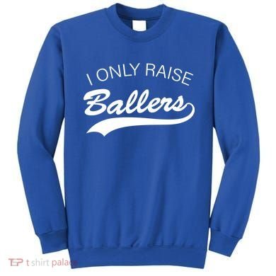 I Only Raise Ballers Sweatshirt