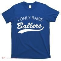 I Only Raise Ballers T-Shirt thumb 0