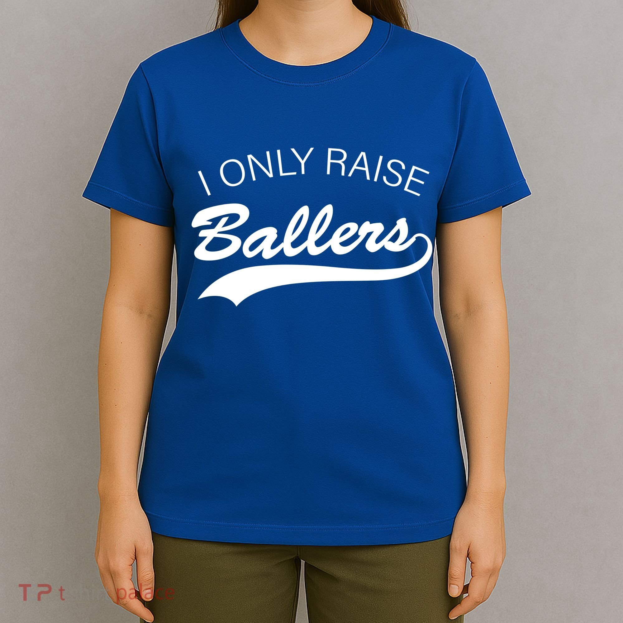 I Only Raise Ballers T-Shirt