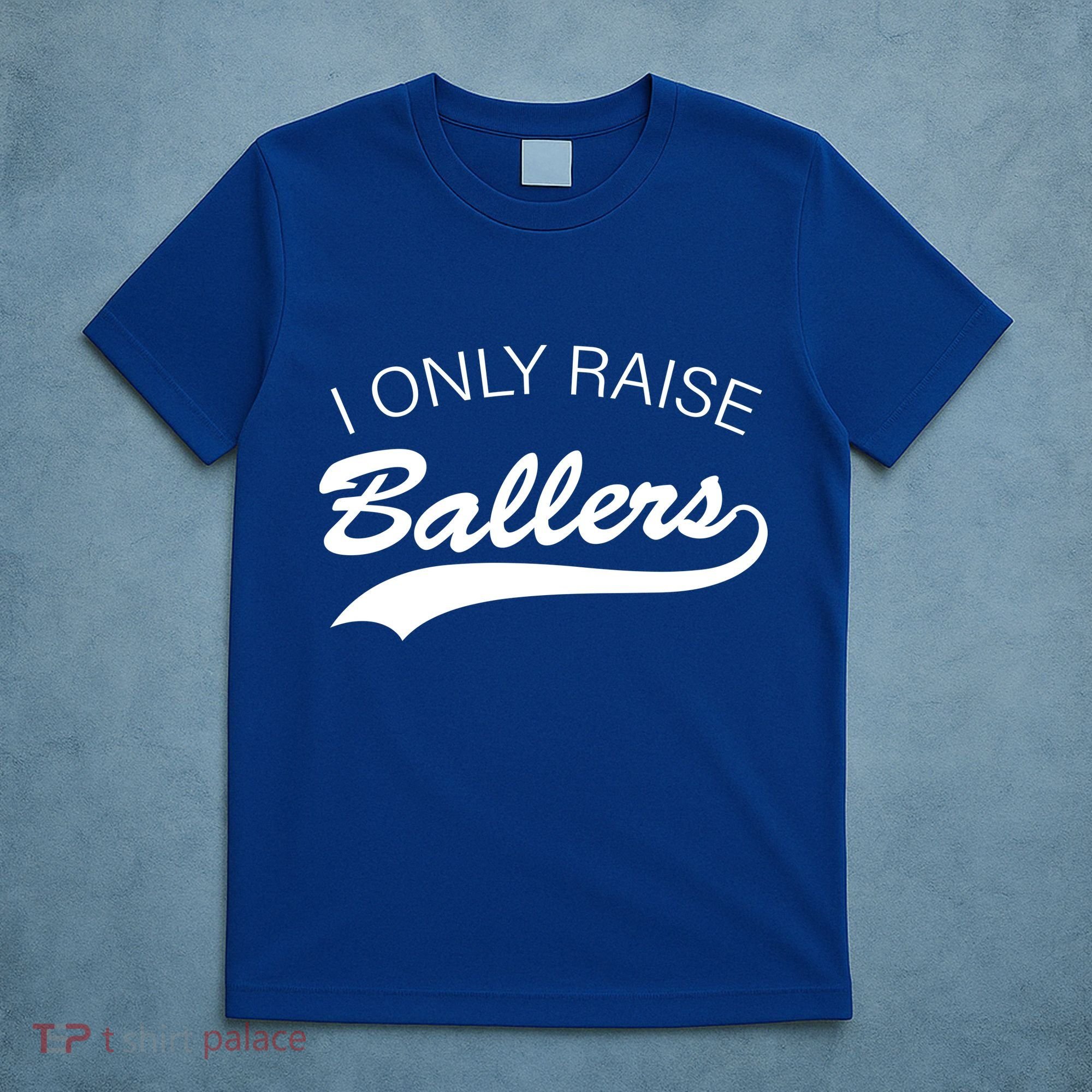 I Only Raise Ballers T-Shirt