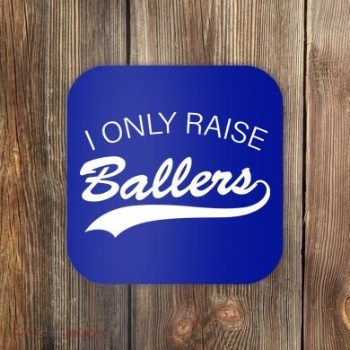 I Only Raise Ballers Coaster